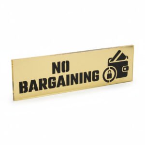 No Bargaining – Acrylic Sign Plate